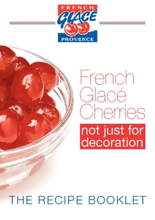 French glacé cherries, not just for decoration. The Recipe Booklet